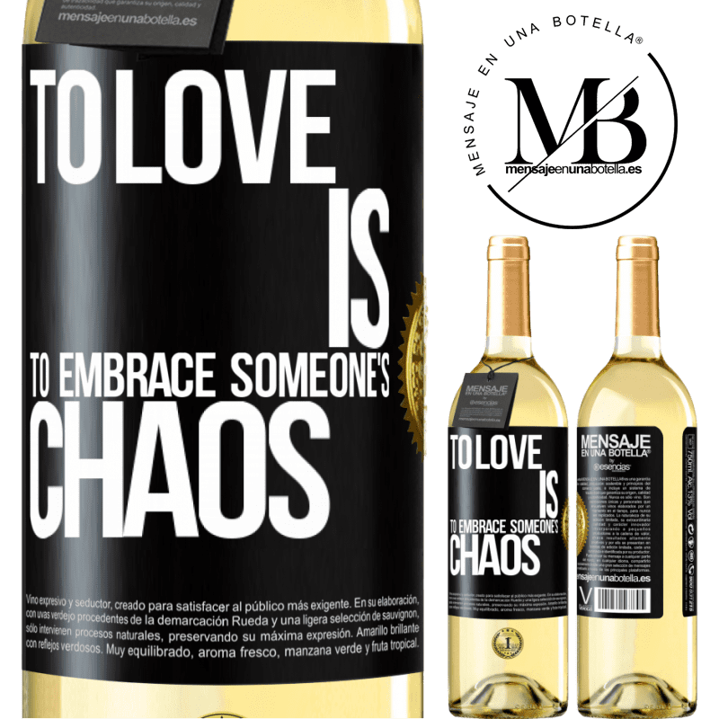 29,95 € Free Shipping | White Wine WHITE Edition To love is to embrace someone's chaos Black Label. Customizable label Young wine Harvest 2022 Verdejo