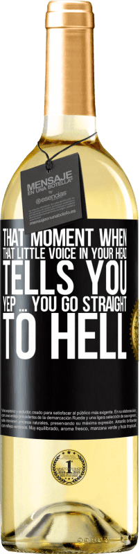 29,95 € | White Wine WHITE Edition That moment when that little voice in your head tells you Yep ... you go straight to hell Black Label. Customizable label Young wine Harvest 2023 Verdejo