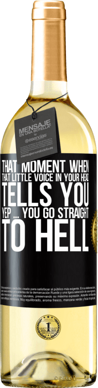 29,95 € | White Wine WHITE Edition That moment when that little voice in your head tells you Yep ... you go straight to hell Black Label. Customizable label Young wine Harvest 2024 Verdejo