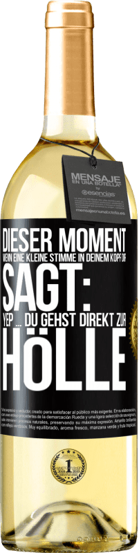 «Dieser Moment wenn eine kleine Stimme in deinem Kopf dir sagt: Yep ... du gehst direkt zur Hölle» WHITE Ausgabe