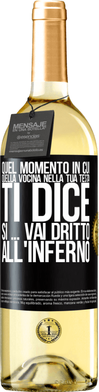 «Quel momento in cui quella vocina nella tua testa ti dice Sì ... vai dritto all'inferno» Edizione WHITE