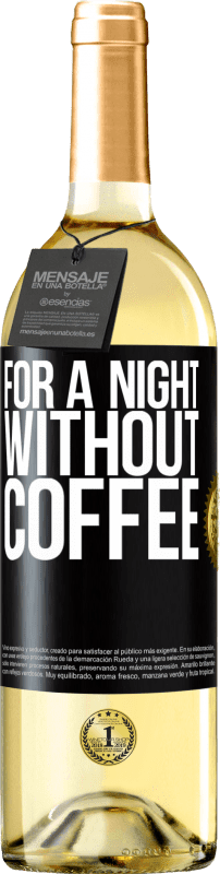 29,95 € | White Wine WHITE Edition For a night without coffee Black Label. Customizable label Young wine Harvest 2024 Verdejo