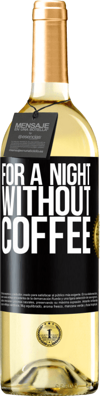 «For a night without coffee» WHITE Edition