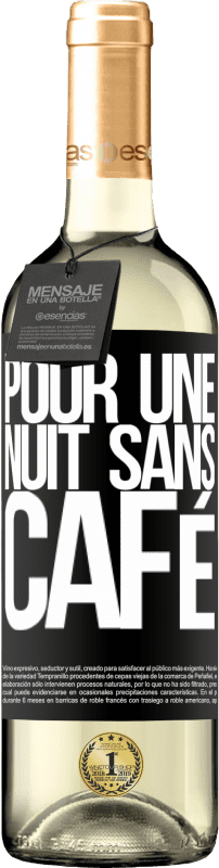 29,95 € | Vin blanc Édition WHITE Pour une nuit sans café Étiquette Noire. Étiquette personnalisable Vin jeune Récolte 2024 Verdejo