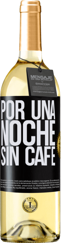 29,95 € | Vino Blanco Edición WHITE Por una noche sin café Etiqueta Negra. Etiqueta personalizable Vino joven Cosecha 2023 Verdejo