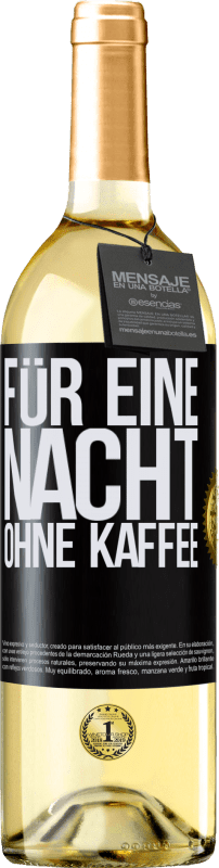 29,95 € | Weißwein WHITE Ausgabe Für eine Nacht ohne Kaffee Schwarzes Etikett. Anpassbares Etikett Junger Wein Ernte 2023 Verdejo