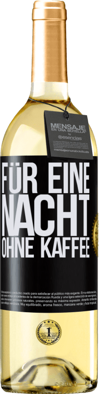 29,95 € | Weißwein WHITE Ausgabe Für eine Nacht ohne Kaffee Schwarzes Etikett. Anpassbares Etikett Junger Wein Ernte 2024 Verdejo