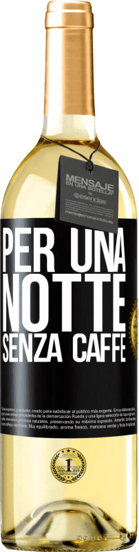 29,95 € | Vino bianco Edizione WHITE Per una notte senza caffè Etichetta Nera. Etichetta personalizzabile Vino giovane Raccogliere 2023 Verdejo