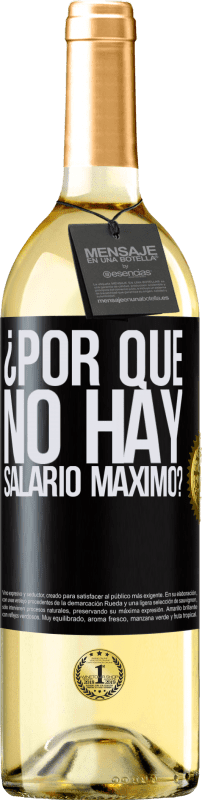 Envío gratis | Vino Blanco Edición WHITE ¿Por qué no hay salario máximo? Etiqueta Negra. Etiqueta personalizable Vino joven Cosecha 2025 Verdejo