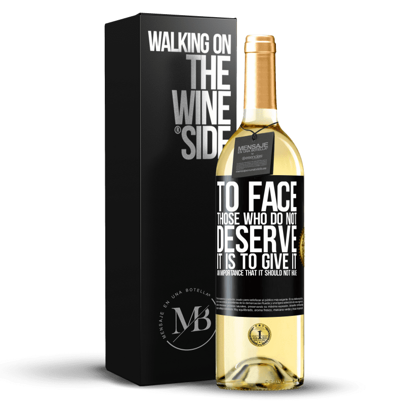 29,95 € Free Shipping | White Wine WHITE Edition To face those who do not deserve it is to give it an importance that it should not have Black Label. Customizable label Young wine Harvest 2024 Verdejo