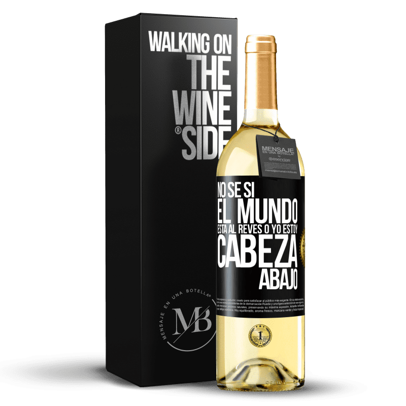 29,95 € Envío gratis | Vino Blanco Edición WHITE No sé si el mundo está al revés o yo estoy cabeza abajo Etiqueta Negra. Etiqueta personalizable Vino joven Cosecha 2024 Verdejo