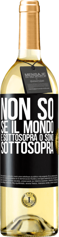 29,95 € | Vino bianco Edizione WHITE Non so se il mondo è sottosopra o sono sottosopra Etichetta Nera. Etichetta personalizzabile Vino giovane Raccogliere 2024 Verdejo