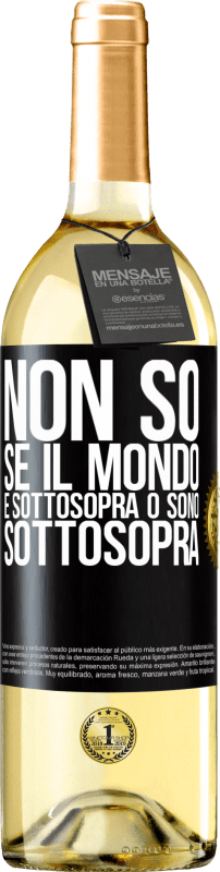 29,95 € Spedizione Gratuita | Vino bianco Edizione WHITE Non so se il mondo è sottosopra o sono sottosopra Etichetta Nera. Etichetta personalizzabile Vino giovane Raccogliere 2025 Verdejo