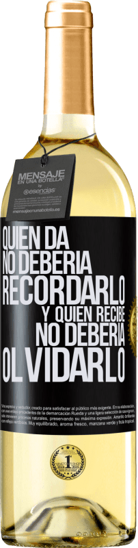29,95 € Envío gratis | Vino Blanco Edición WHITE Quien da no debería recordarlo, y quien recibe, no debería olvidarlo Etiqueta Negra. Etiqueta personalizable Vino joven Cosecha 2025 Verdejo