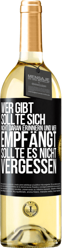 29,95 € Kostenloser Versand | Weißwein WHITE Ausgabe Wer gibt, sollte sich nicht daran erinnern und wer empfängt, sollte es nicht vergessen Schwarzes Etikett. Anpassbares Etikett Junger Wein Ernte 2025 Verdejo