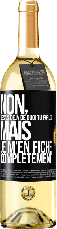 29,95 € | Vin blanc Édition WHITE Non, je sais déjà de quoi tu parles, mais je m'en fiche complètement Étiquette Noire. Étiquette personnalisable Vin jeune Récolte 2024 Verdejo