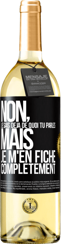29,95 € Envoi gratuit | Vin blanc Édition WHITE Non, je sais déjà de quoi tu parles, mais je m'en fiche complètement Étiquette Noire. Étiquette personnalisable Vin jeune Récolte 2025 Verdejo