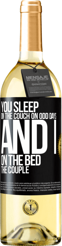29,95 € | White Wine WHITE Edition You sleep on the couch on odd days and I on the bed the couple Black Label. Customizable label Young wine Harvest 2023 Verdejo