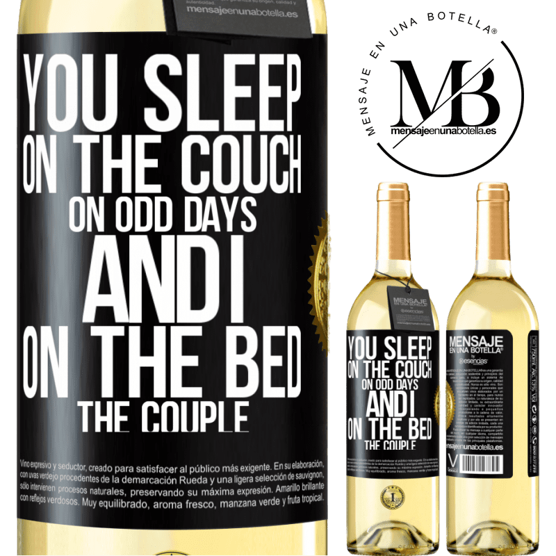 29,95 € Free Shipping | White Wine WHITE Edition You sleep on the couch on odd days and I on the bed the couple Black Label. Customizable label Young wine Harvest 2022 Verdejo