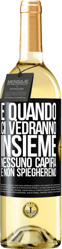 29,95 € Spedizione Gratuita | Vino bianco Edizione WHITE E quando ci vedranno insieme, nessuno capirà e non spiegheremo Etichetta Nera. Etichetta personalizzabile Vino giovane Raccogliere 2023 Verdejo