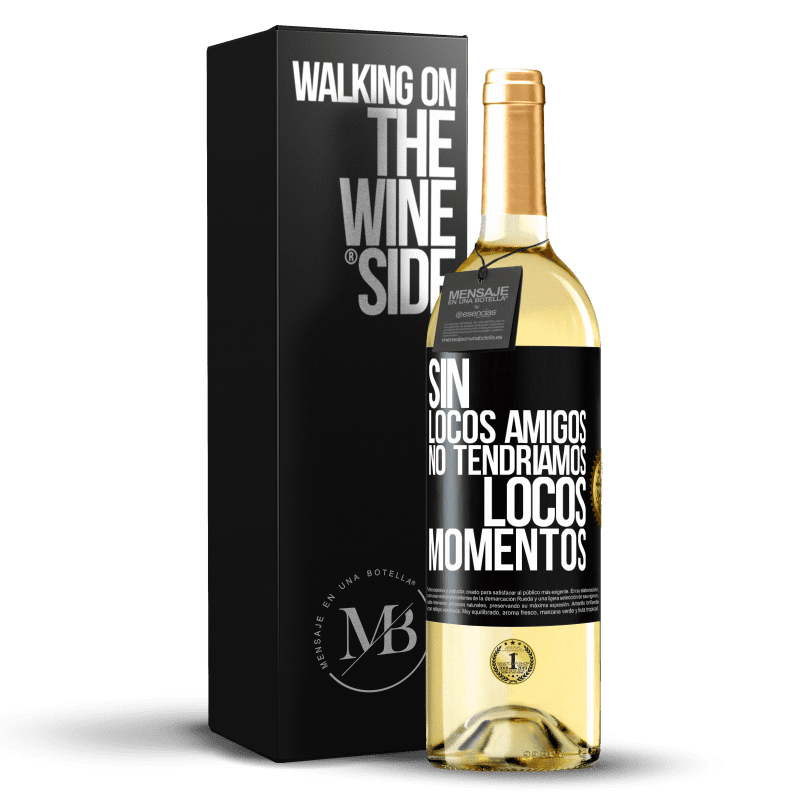 29,95 € Envío gratis | Vino Blanco Edición WHITE Sin locos amigos no tendríamos locos momentos Etiqueta Negra. Etiqueta personalizable Vino joven Cosecha 2024 Verdejo