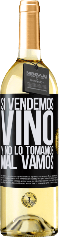 29,95 € | Vino Blanco Edición WHITE Si vendemos vino, y no lo tomamos, mal vamos Etiqueta Negra. Etiqueta personalizable Vino joven Cosecha 2023 Verdejo