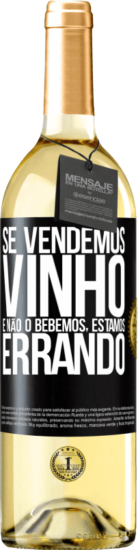 «Se vendemos vinho e não o bebemos, estamos errando» Edição WHITE