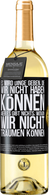 «Es wird Dinge geben, die wir nicht haben können, aber es gibt nichts, wovon wir nicht träumen können» WHITE Ausgabe