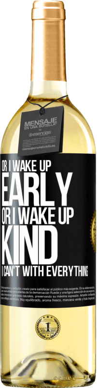 29,95 € | White Wine WHITE Edition Or I wake up early, or I wake up kind, I can't with everything Black Label. Customizable label Young wine Harvest 2023 Verdejo