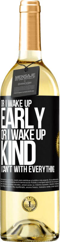 29,95 € | White Wine WHITE Edition Or I wake up early, or I wake up kind, I can't with everything Black Label. Customizable label Young wine Harvest 2024 Verdejo