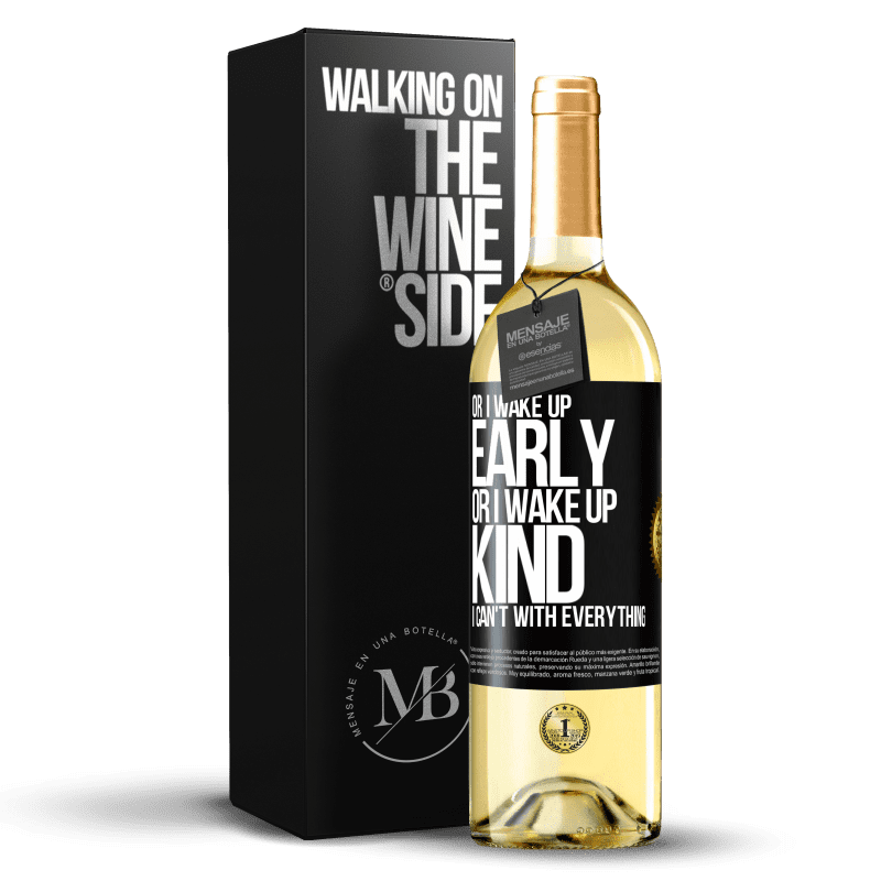29,95 € Free Shipping | White Wine WHITE Edition Or I wake up early, or I wake up kind, I can't with everything Black Label. Customizable label Young wine Harvest 2023 Verdejo