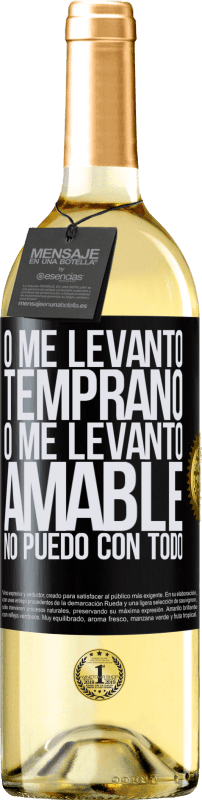 «O me levanto temprano, o me levanto amable, no puedo con todo» Edición WHITE