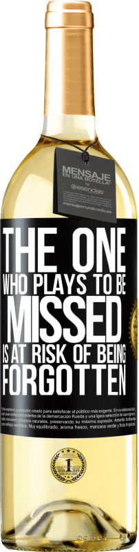 «The one who plays to be missed is at risk of being forgotten» WHITE Edition