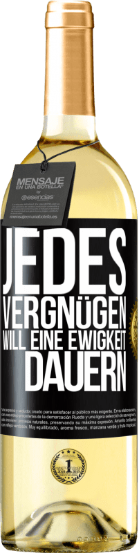29,95 € | Weißwein WHITE Ausgabe Jedes Vergnügen will eine Ewigkeit dauern Schwarzes Etikett. Anpassbares Etikett Junger Wein Ernte 2025 Verdejo
