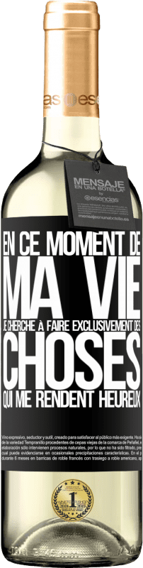 29,95 € Envoi gratuit | Vin blanc Édition WHITE En ce moment de ma vie, je cherche à faire exclusivement des choses qui me rendent heureux Étiquette Noire. Étiquette personnalisable Vin jeune Récolte 2025 Verdejo