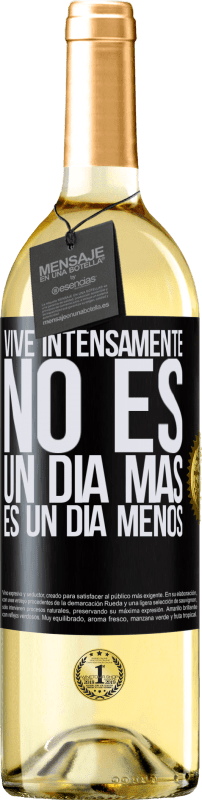 29,95 € | Vino Blanco Edición WHITE Vive intensamente, no es un día más es un día menos Etiqueta Negra. Etiqueta personalizable Vino joven Cosecha 2025 Verdejo