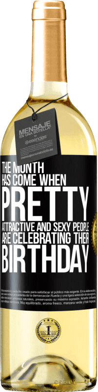 «Пришел месяц, когда красивые, привлекательные и сексуальные люди празднуют свой день рождения» Издание WHITE