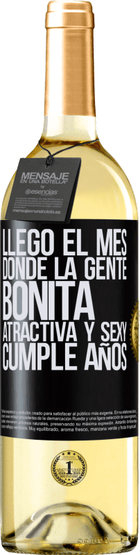 29,95 € | Vino Blanco Edición WHITE Llegó el mes, donde la gente bonita, atractiva y sexy, cumple años Etiqueta Negra. Etiqueta personalizable Vino joven Cosecha 2024 Verdejo