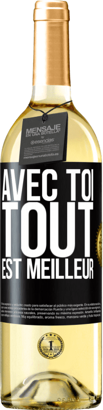 Envoi gratuit | Vin blanc Édition WHITE Avec toi tout est meilleur Étiquette Noire. Étiquette personnalisable Vin jeune Récolte 2023 Verdejo