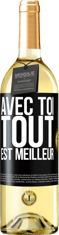 29,95 € Envoi gratuit | Vin blanc Édition WHITE Avec toi tout est meilleur Étiquette Noire. Étiquette personnalisable Vin jeune Récolte 2025 Verdejo