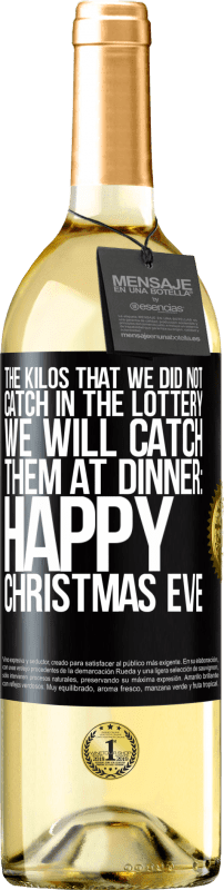 29,95 € Бесплатная доставка | Белое вино Издание WHITE Килограммы, которые мы не поймали в лотерее, мы их поймаем на ужине: Happy Christmas Eve Черная метка. Настраиваемая этикетка Молодое вино Урожай 2023 Verdejo