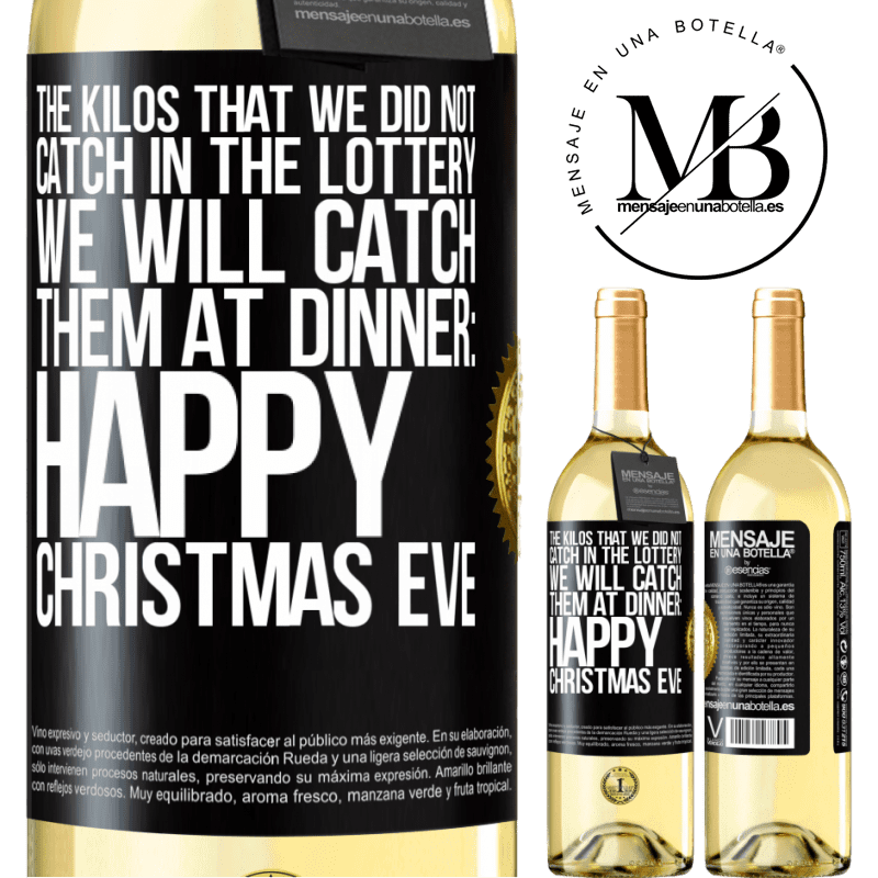 29,95 € Free Shipping | White Wine WHITE Edition The kilos that we did not catch in the lottery, we will catch them at dinner: Happy Christmas Eve Black Label. Customizable label Young wine Harvest 2025 Verdejo