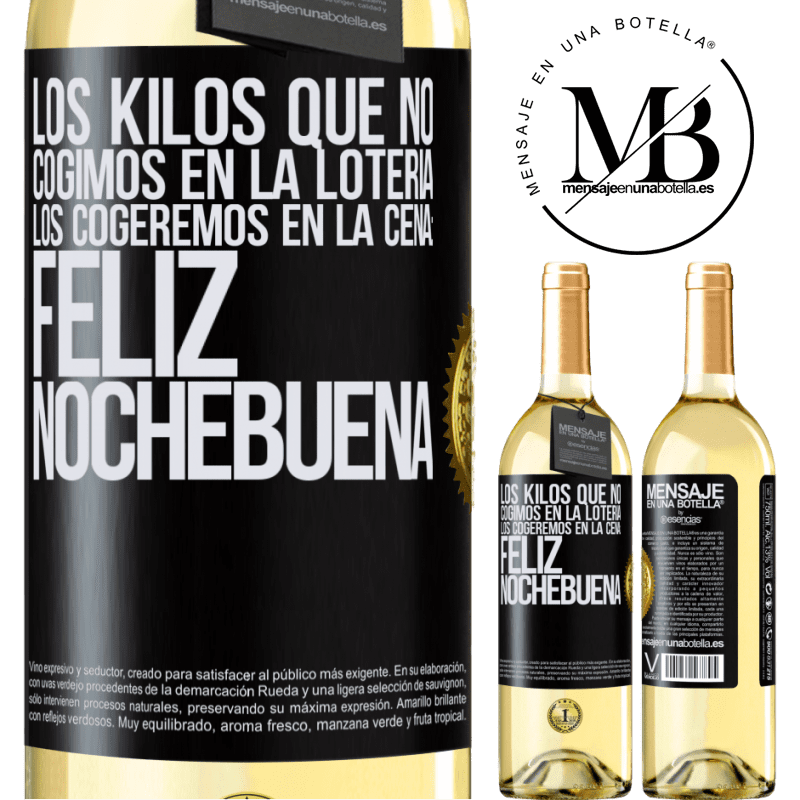 29,95 € Envío gratis | Vino Blanco Edición WHITE Los kilos que no cogimos en la lotería, los cogeremos en la cena: Feliz Nochebuena Etiqueta Negra. Etiqueta personalizable Vino joven Cosecha 2023 Verdejo