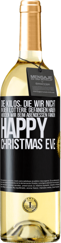 29,95 € | Weißwein WHITE Ausgabe Die Kilos, die wir nicht in der Lotterie gefangen haben, werden wir beim Abendessen fangen: Happy Christmas Eve Schwarzes Etikett. Anpassbares Etikett Junger Wein Ernte 2024 Verdejo