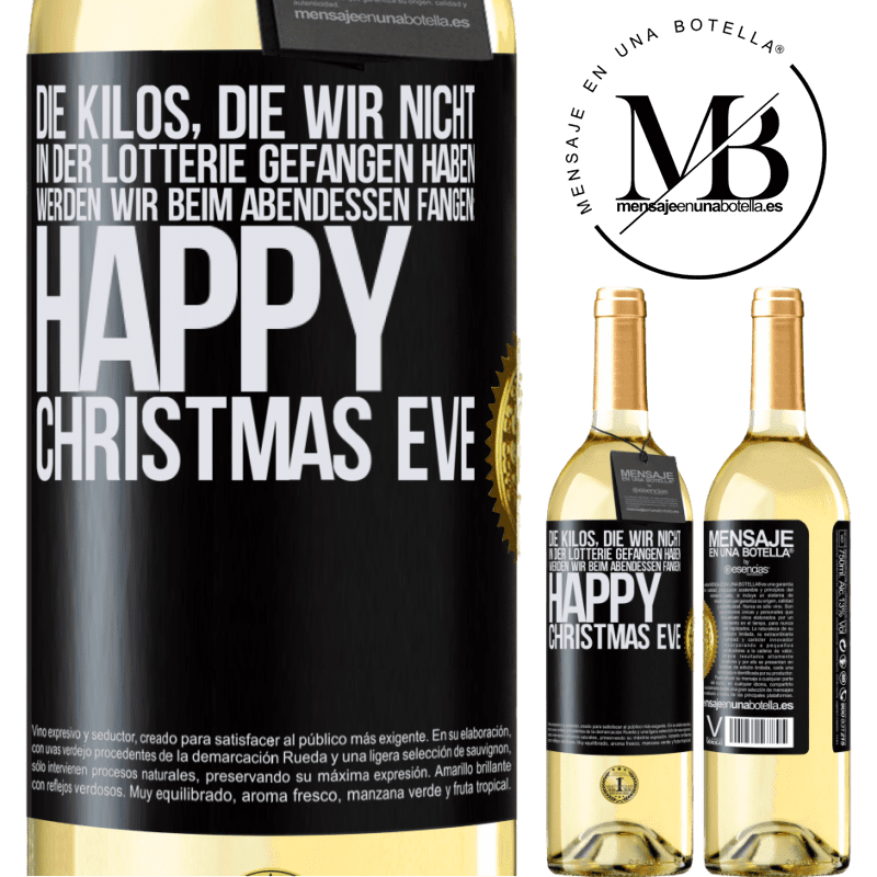 29,95 € Kostenloser Versand | Weißwein WHITE Ausgabe Die Kilos, die wir nicht in der Lotterie gefangen haben, werden wir beim Abendessen fangen: Happy Christmas Eve Schwarzes Etikett. Anpassbares Etikett Junger Wein Ernte 2023 Verdejo