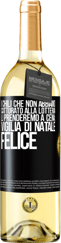 29,95 € | Vino bianco Edizione WHITE I chili che non abbiamo catturato alla lotteria, li prenderemo a cena: vigilia di Natale felice Etichetta Nera. Etichetta personalizzabile Vino giovane Raccogliere 2025 Verdejo