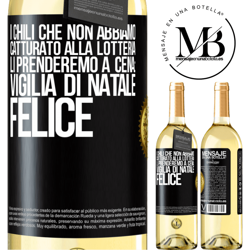 29,95 € Spedizione Gratuita | Vino bianco Edizione WHITE I chili che non abbiamo catturato alla lotteria, li prenderemo a cena: vigilia di Natale felice Etichetta Nera. Etichetta personalizzabile Vino giovane Raccogliere 2023 Verdejo