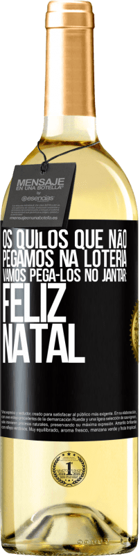 29,95 € | Vinho branco Edição WHITE Os quilos que não pegamos na loteria, vamos pegá-los no jantar: Feliz Natal Etiqueta Preta. Etiqueta personalizável Vinho jovem Colheita 2024 Verdejo