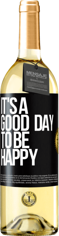 «It's a good day to be happy» Edizione WHITE