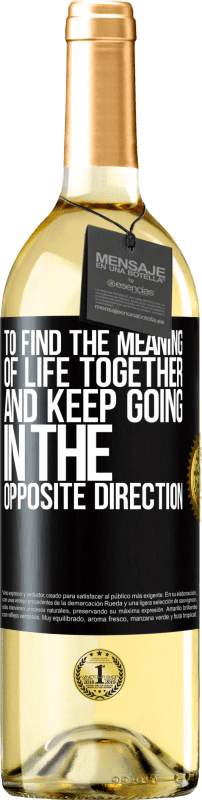 29,95 € Free Shipping | White Wine WHITE Edition To find the meaning of life together and keep going in the opposite direction Black Label. Customizable label Young wine Harvest 2024 Verdejo